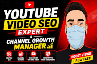 be youtube video seo expert and channel growth manager