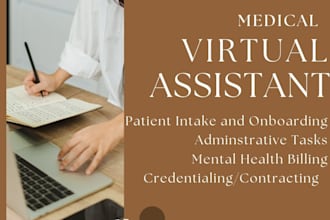 be your virtual assistant from patient intake to billing and credentialing