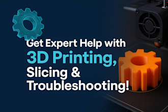help you with anything in 3d printing