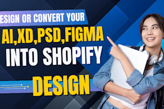 design shopify store or convert PSD xd ai or figma to shopify website in 24hours
