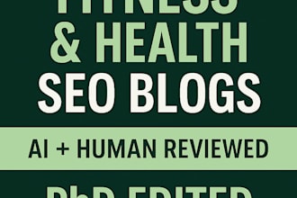 write SEO fitness and health blogs with ai draft and phd level editing