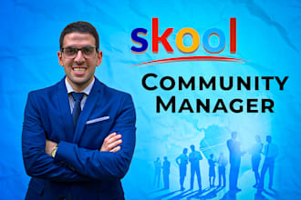 be your skool manager and community administrator