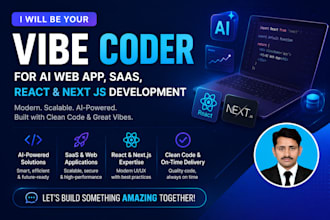 be your vibe coder for ai web app, saas, react and next js development