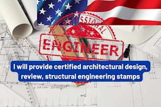provide certified architectural design, review, structural engineering stamps
