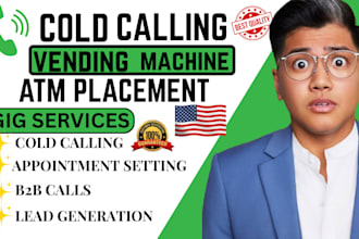 cold calling vending machine locator atm machine placement appointment setter