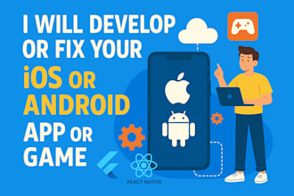develop or fix your ios or android mobile app or game