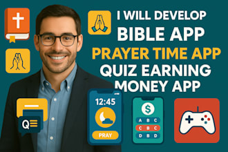 develop bible app, prayer time app, quiz earning money app, gaming app, trivia