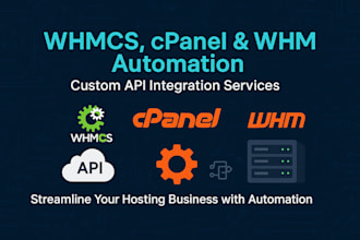 automate whmcs, cpanel, whm, API integration, custom scripts