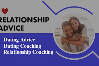give you relationship advice, dating advice, relationship coaching, dating coach