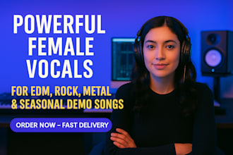 sing powerful female vocals for your edm, rock, metal, or seasonal demo song