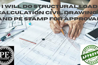 do structural load calculation civil drawings and pe stamp for approval
