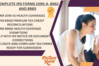 accurately prepare irs forms 1095a, 8962 and 8965 for your tax filing