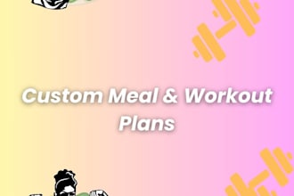 design a custom meal and workout plan for your fitness goals
