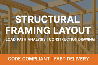 structural framing layout, load path analysis and construction drawings