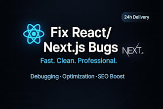 fix bugs and issues in your react or nextjs website