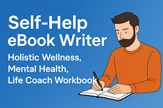 write self help ebooks, holistic wellness guides,  mental health books