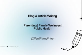 write parenting, public health, and family wellness articles