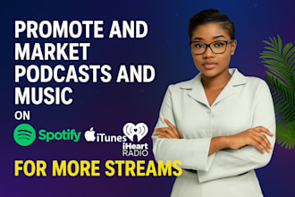 promote and market podcast, music on spotify  itunes iheart for more streams