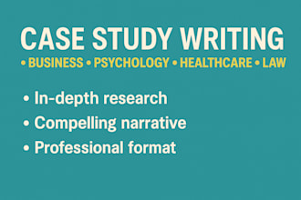 do expert case study writing, report, memos for research, business and interview
