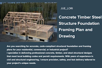 provide concrete, timber, and steel structure foundation and framing plan