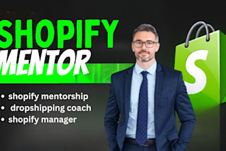 be your shopify mentor dropshipping coach, shopify store manager