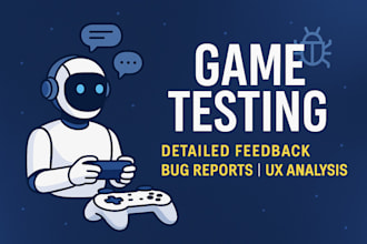 test your game and provide detailed feedback and bug reports