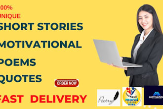 write shorts stories, poems, quotes, motivational stories,
