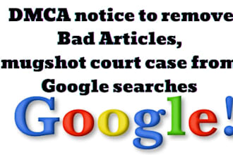 remove, mugshot, court cases, infringing, bad articles from google searches