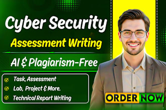 do your cybersecurity assessments, task, projects, and technical writing