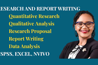 do quantitative research, qualitative proposal, excel data analysis,  reports