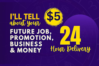 reveal insights about your future job, promotion, business, and wealth