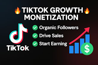 do tiktok monetization, grow tiktok organic followers and drive tiktok sales