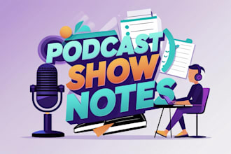 write engaging podcast show notes to boost your audience