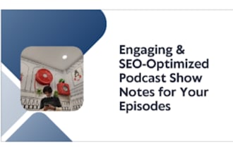 make engaging  and SEO optimized podcast show notes for your episodes