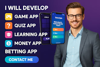 develop game app,quiz app,trivia app,learning app,money app,loan app,betting app