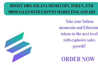 boost 100x solana memecoin, token, eth 900m sales with crypto marketing and ads
