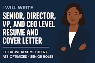 write senior, director, vp, ceo,  resume and cover letter