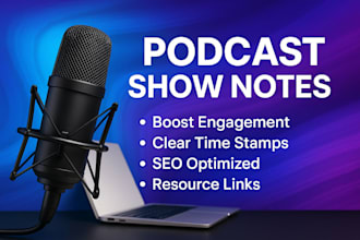 craft SEO optimized podcast show notes that boost engagement