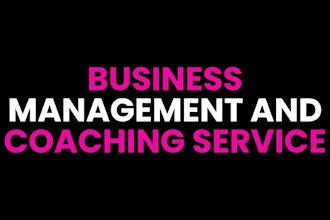 be your business manager, coach and consultant