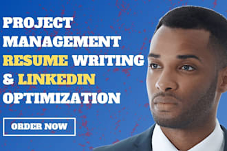 write project management resume and cover letter, linkedin optimization for you