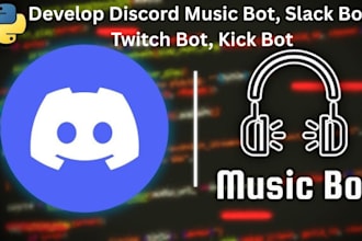 develop discord music bot, slack bot, twitch bot, kick bot