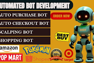 develop popmart purchasing bot, bestbuy checkout bot and adding to cart bot