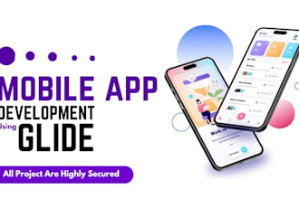 develop a good user friendly mobile app on glide app