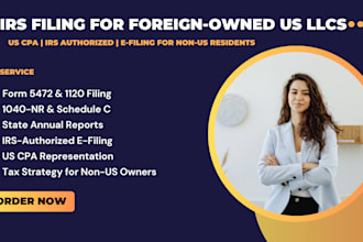 file irs form 5472 and 1120 for foreign owned US llcs by US CPA