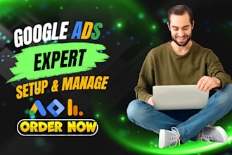 create and manage high converting google ads campaigns for maximum ROI
