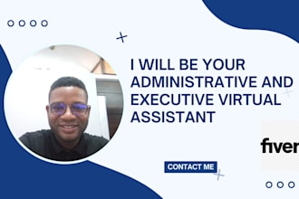be your administrative assistant and executive virtual assistant