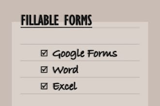 create google forms, and fillable word or excel documents