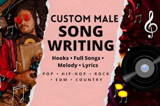 write custom male songs in pop hip hop rock edm and country styles