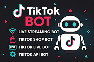 do tiktok bot live streaming bot tiktok shop bot tiktok live bot tiktok api bot