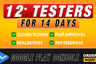 provide 12 app testers for google play closed testing, beta app testing